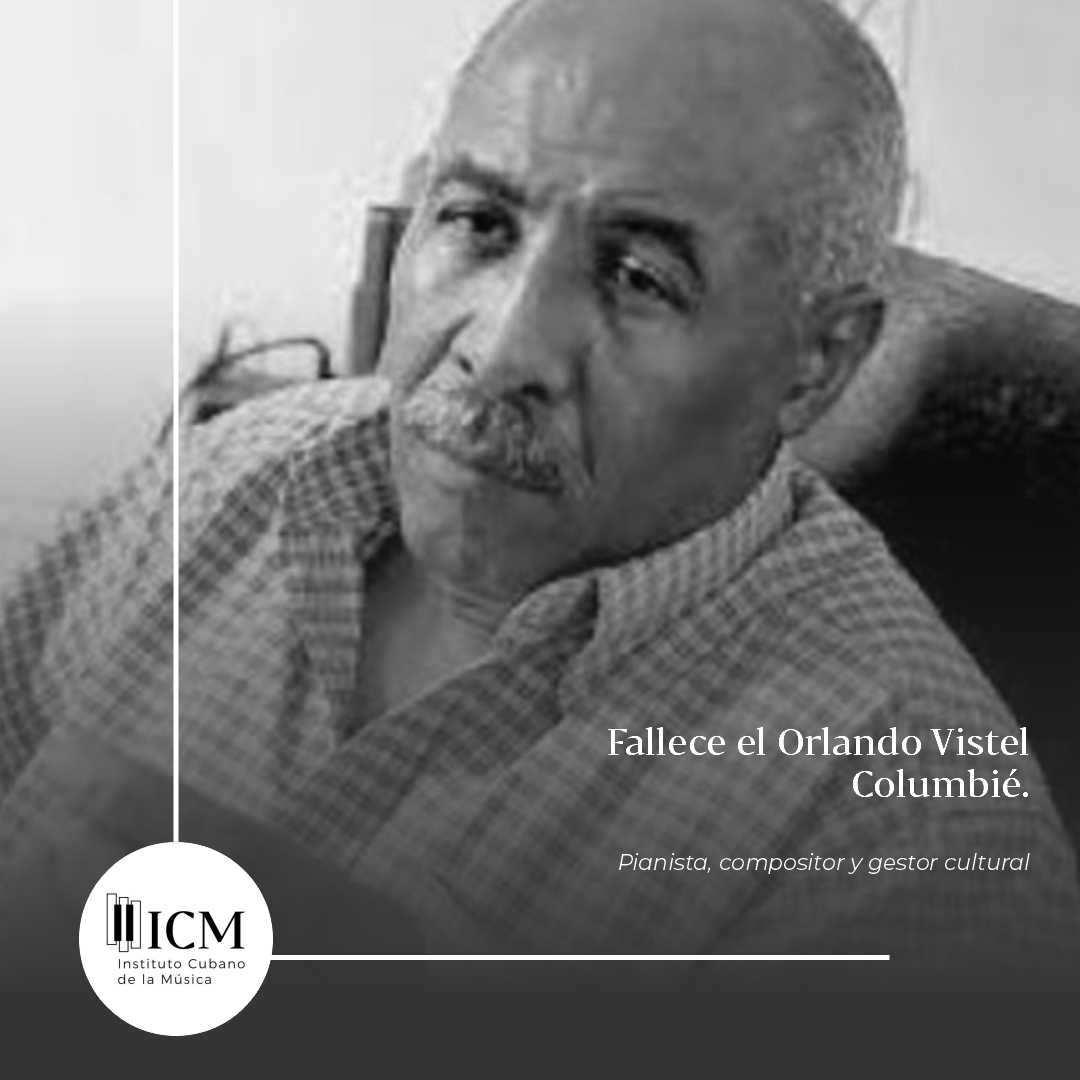 Fallece en La Habana el pianista y compositor Orlando Vistel Columbié